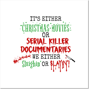 it's either christmas movies or serial killer documentaries we either sleighin or slayin Posters and Art